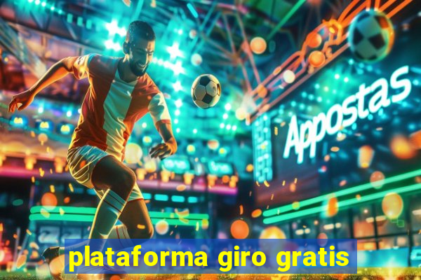 plataforma giro gratis